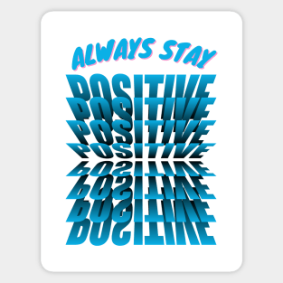 Always Stay Positive Sticker